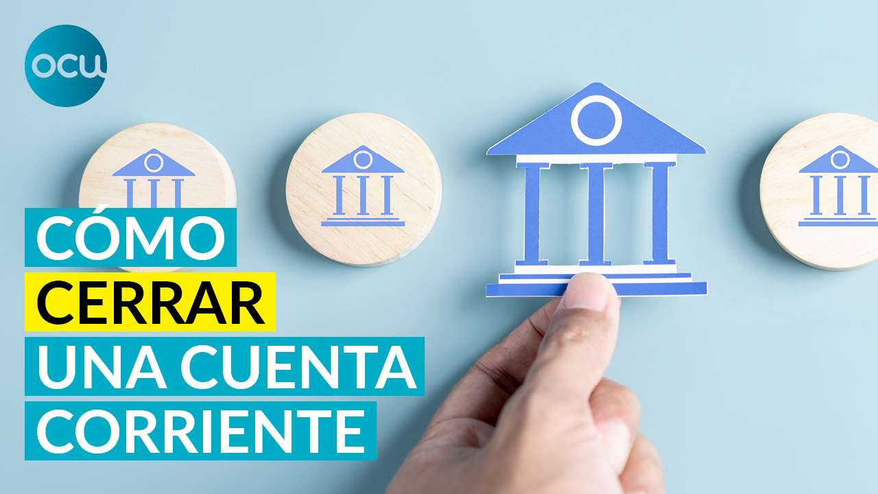 💸 ¿No usas una cuenta corriente? CIÉRRALA CUANTO ANTES, EVITA COMISIONES